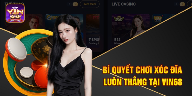 Kinh Nghiệm Chơi Xóc Đĩa Tại Vin68 Cho Người Mới Bắt Đầu 2 Bí quyết chơi xóc đĩa luôn thắng tại Vin68