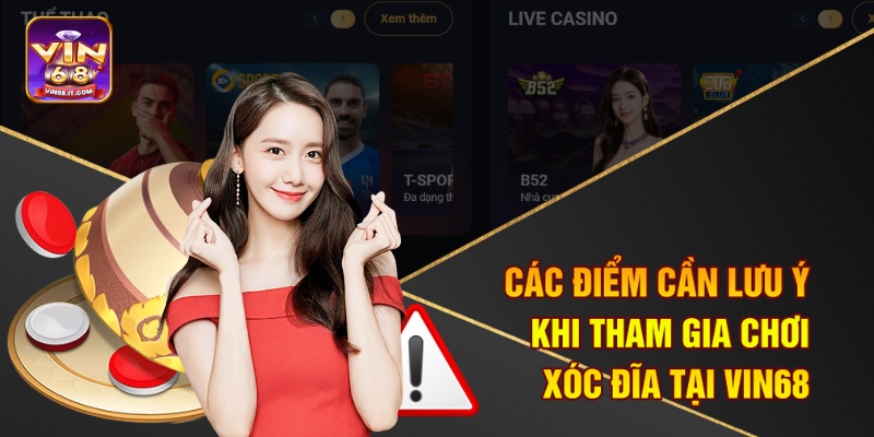 Kinh Nghiệm Chơi Xóc Đĩa Tại Vin68 Cho Người Mới Bắt Đầu 3 Các điểm cần lưu ý khi tham gia chơi xóc đĩa tại Vin68
