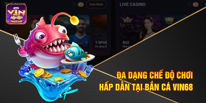 Chơi Bắn Cá Nhiều Xu Nhất Tại Vin68 - Săn Thưởng Cực Đã 3 Đa dạng chế độ chơi hấp dẫn tại bắn cá Vin68