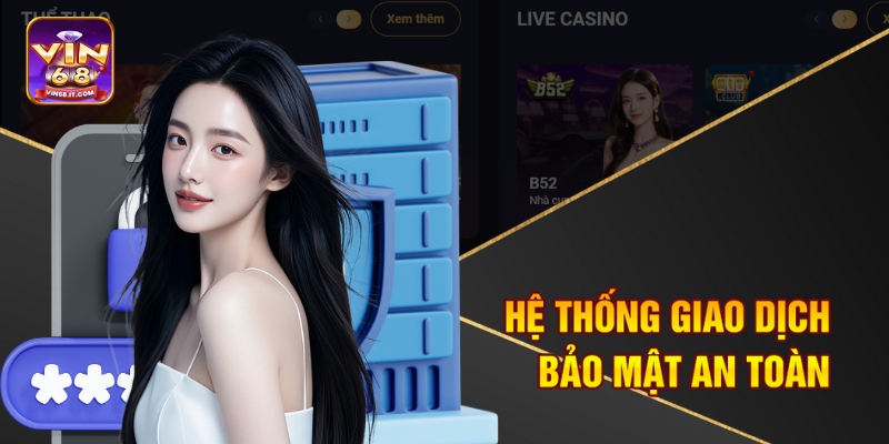 Cá Cược Thể Thao Hợp Pháp Cùng Vin68 - An Tâm Chơi Thả Ga 2 Hệ thống giao dịch bảo mật an toàn