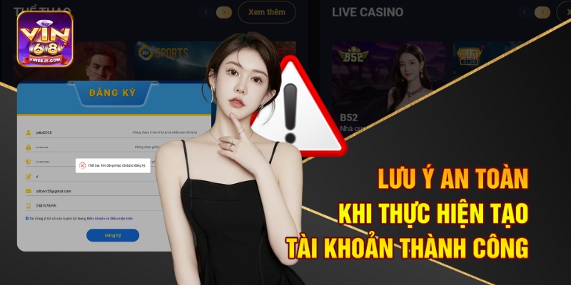Đăng Ký Vin68 Dễ Dàng - Nhận Ưu Đãi Hấp Dẫn Ngay 5 Lưu ý an toàn khi thực hiện tạo tài khoản thành công