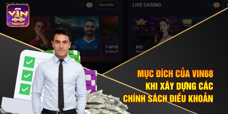 Điều Khoản Điều Kiện Tại Vin68 Đảm Bảo An Toàn Pháp Lý 1 Mục đích của Vin68 khi xây dựng các chính sách điều khoản