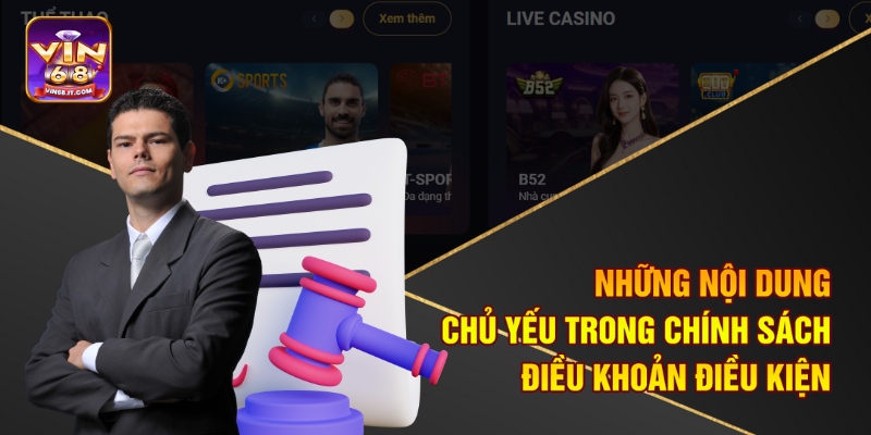 Điều Khoản Điều Kiện Tại Vin68 Đảm Bảo An Toàn Pháp Lý 2 Những nội dung chủ yếu trong chính sách điều khoản điều kiện