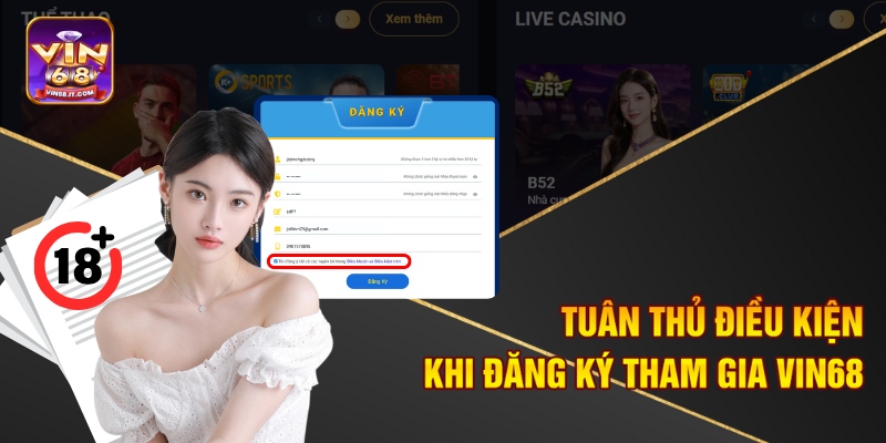 Đăng Ký Vin68 Dễ Dàng - Nhận Ưu Đãi Hấp Dẫn Ngay 1 Tuân thủ điều kiện khi đăng ký tham gia Vin68
