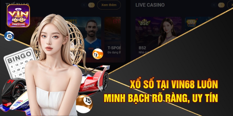 Xổ số tại Vin68 luôn minh bạch rõ ràng, uy tín